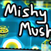 Geometry Dash Mishy Mushy